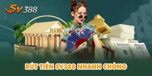 Rút Tiền SV388 đơn giản chỉ 30s tiền về tài khoản